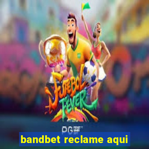 bandbet reclame aqui